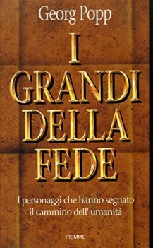 grandi della fede i personaggi che hanno segnato il cammino