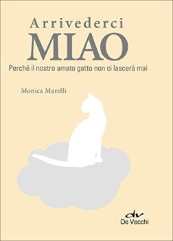 arrivederci miao perch il nostro amato gatto non ci lascer mai