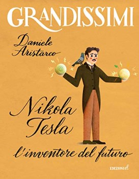 nikola tesla l\'inventore del futuro