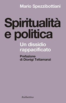 spiritualita\' e politica un dissidio rappacificato