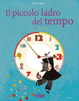 piccolo ladro del tempo ediz illustrata