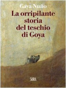 orripilante storia del teschio di goya