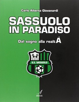 sassuolo in paradiso dal sogno alla realt