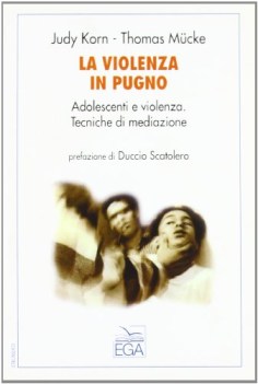 violenza in pugno adolescenti e violenza tecniche di mediazione