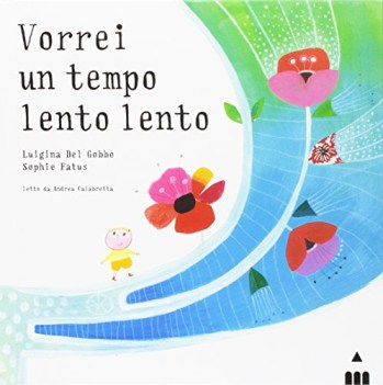 vorrei un tempo lento lento ediz. a colori