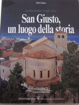 san giusto un luogo della storia