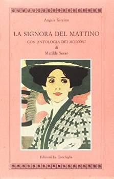 signora del mattino con antologia dei mosconi di matilde serao