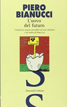 uovo del futuro cronache di scoperte prevedibili nel terzo millennio