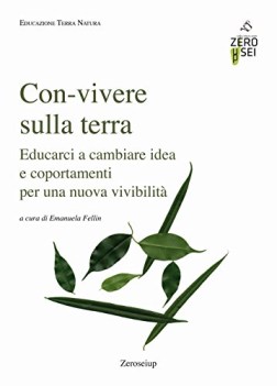 convivere sulla terra educarci a cambiare idea e comportamenti per u