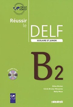 reussir le delf scolaire et junior B2 +cdaudio