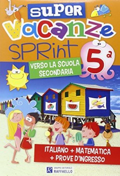 super vacanze sprint 5 italiano+matematica+prove