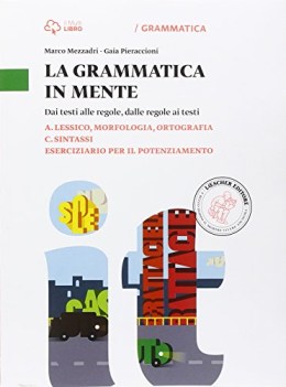 grammatica in mente A+C lessico,morf.ortog. +sintassi+eserciziario