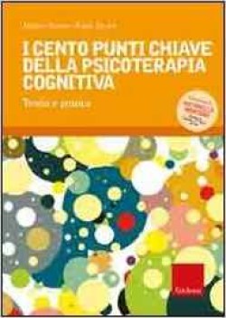 cento punti chiave della psicoterapia cognitiva teoria e pratica