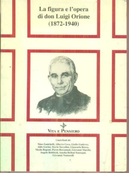 figura e l\'opera di don luigi orione (1872-1940)