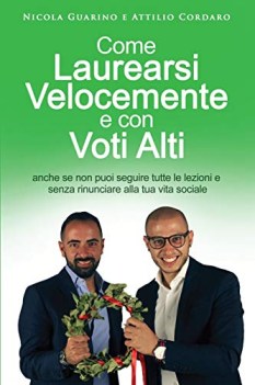 come laurearsi velocemente e con voti alti anche se non puoi seguire