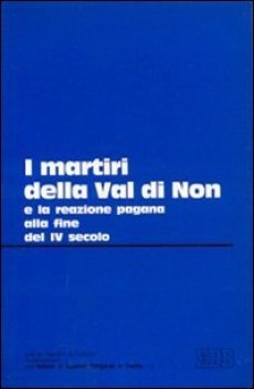 martiri della val di non e la reazione pagana alla fine del iv secolo