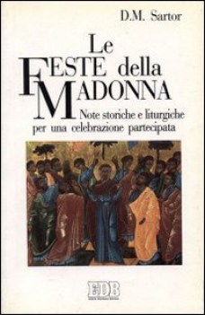 feste della madonna note storiche e liturgiche per una celebrazione partecipata