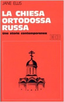 chiesa ortodossa russa una storia contemporanea