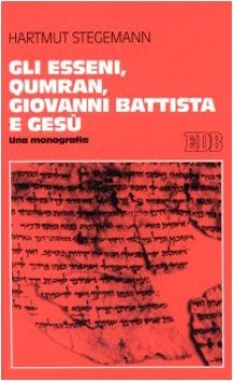 esseni qumran giovanni battista e ges una monografia