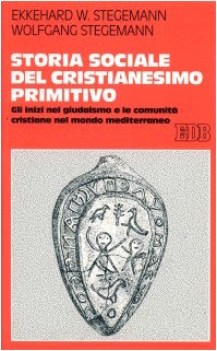 storia sociale del cristianesimo primitivo gli inizi nel giudaismo e le comunita