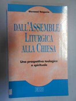 dall\'assemblea liturgica alla chiesa una prospettiva teologica e spirituale