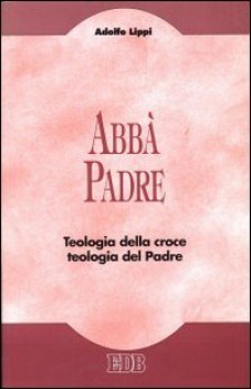 abba padre teologia della croce teologia del padre