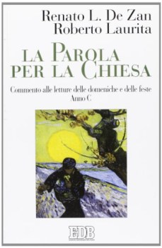 parola per la chiesa commento alle letture delle domeniche e delle feste anno c