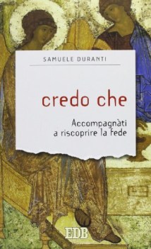 credo che accompagnati a riscoprire la fede