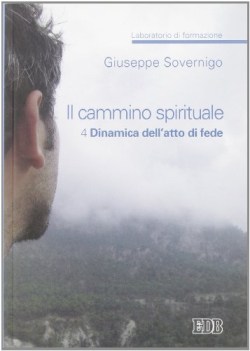 cammino spirituale 4 dinamica dell\'atto di fede