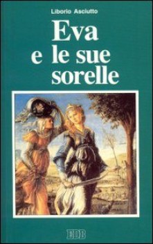 eva e le sue sorelle la bibbia al femminile