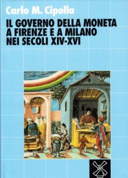 governo della moneta a firenze e a milano nei secoli XIV-XVI