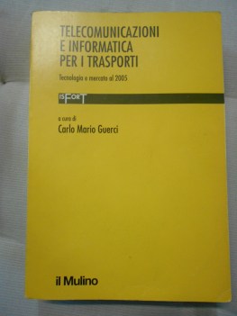 telecomunicazioni e informatica per i trasporti tecnologia e mercato al 2005