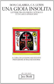 gioia insolita lettere tra un prete cattolico e un laico anglican