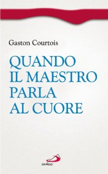 quando il maestro parla al cuore quaderni spirituali inediti