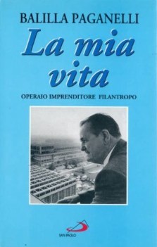 mia vita operaio imprenditore filantropo