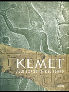 kemet alle sorgenti del tempo l antico egitto dalla preistoria alle