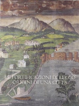 fortificazioni di lecco origini di una citt