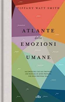 atlante delle emozioni umane 156 emozioni che hai provato che non sa