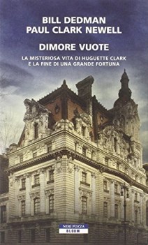 dimore vuote la misteriosa vita di huguette clark e la fine di una gr