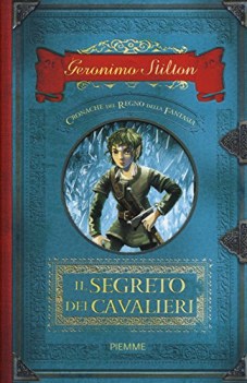 segreto dei cavalieri cronache del regno della fantasia 6