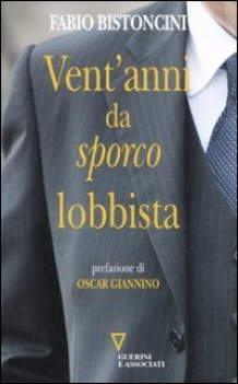 vent\'anni da sporco lobbista