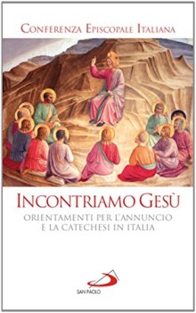 incontriamo ges orientamenti per l\'annuncio e la catechesi in itali