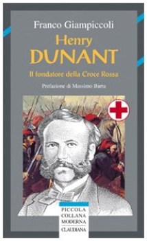 henry dunant il fondatore della croce rossa