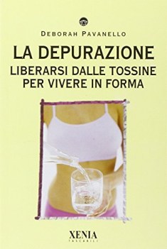 depurazione liberarsi dalle tossine per vivere in forma