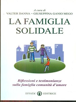 famiglia solidale riflessioni e testimonianze sulla famiglia comun