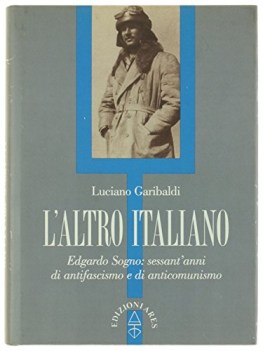 altro italiano edgardo sogno sessantanni di antifascismo e di anticomunismo