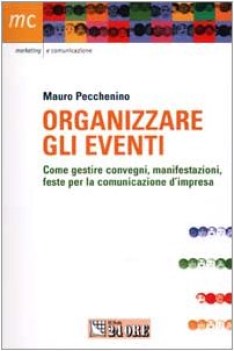 organizzare gli eventi come gestire convegni manisfestazioni e feste