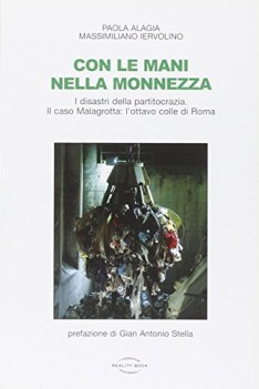 con le mani nella monnezza i disastri della partitocrazia il caso ma