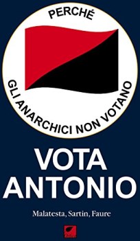 vota antonio perche\' gli anarchici non votano