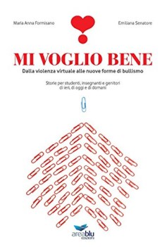 mi voglio bene dalla violenza virtuale alle nuove forme di bullismo